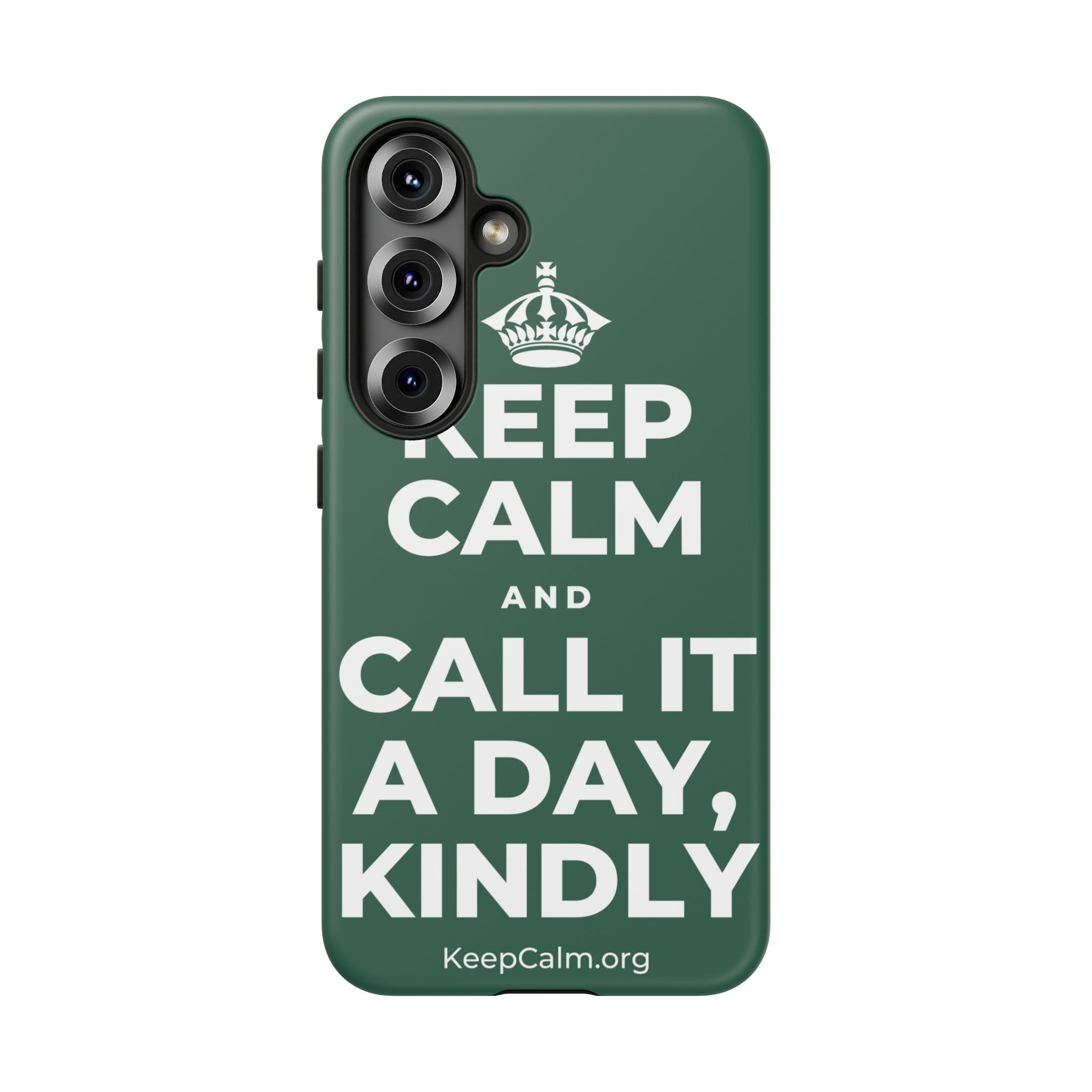 KEEP CALM AND CALL IT A DAY, KINDLY Phone Case