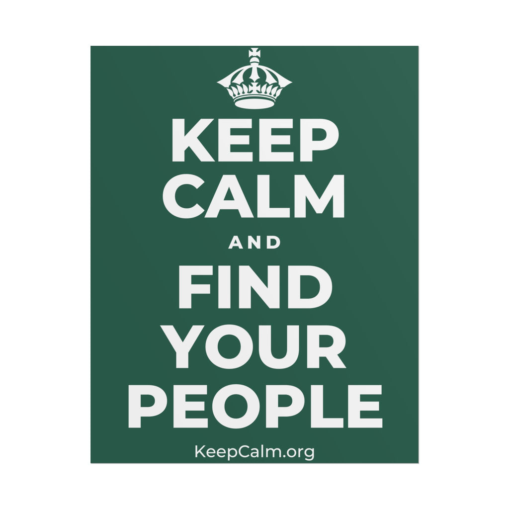 KEEP CALM AND FIND YOUR PEOPLE Poster
