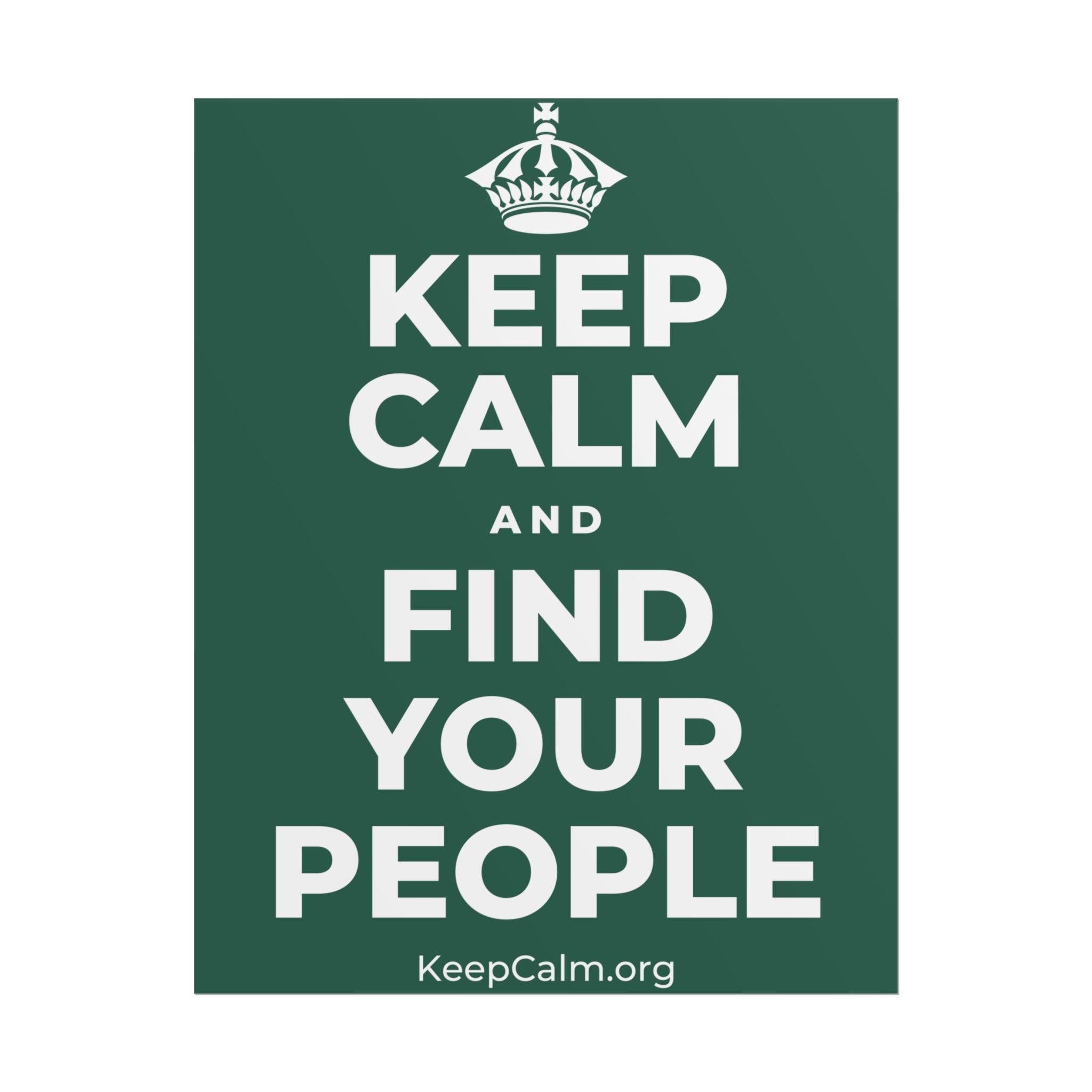 KEEP CALM AND FIND YOUR PEOPLE Poster