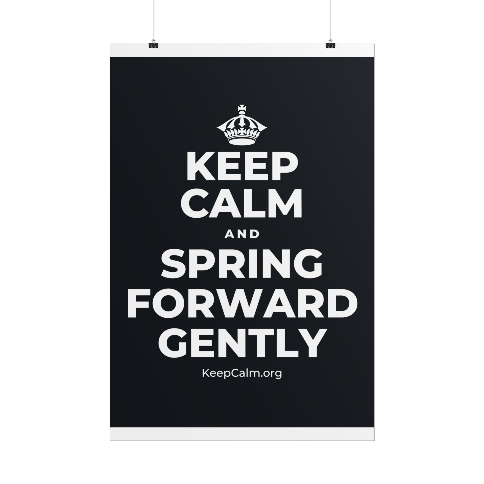 KEEP CALM AND SPRING FORWARD GENTLY Poster (Dark)