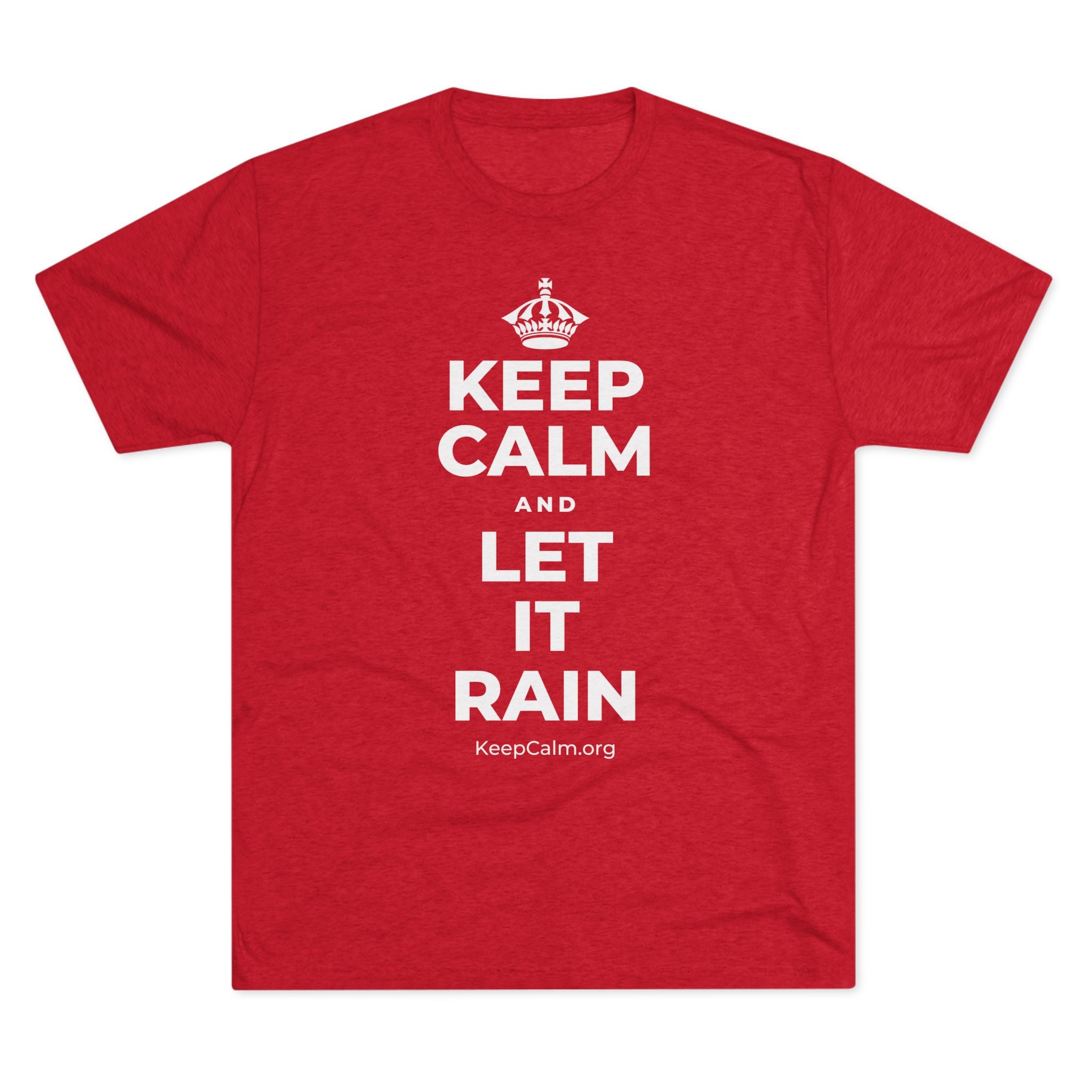 KEEP CALM AND LET IT RAIN Tri-Blend Tee