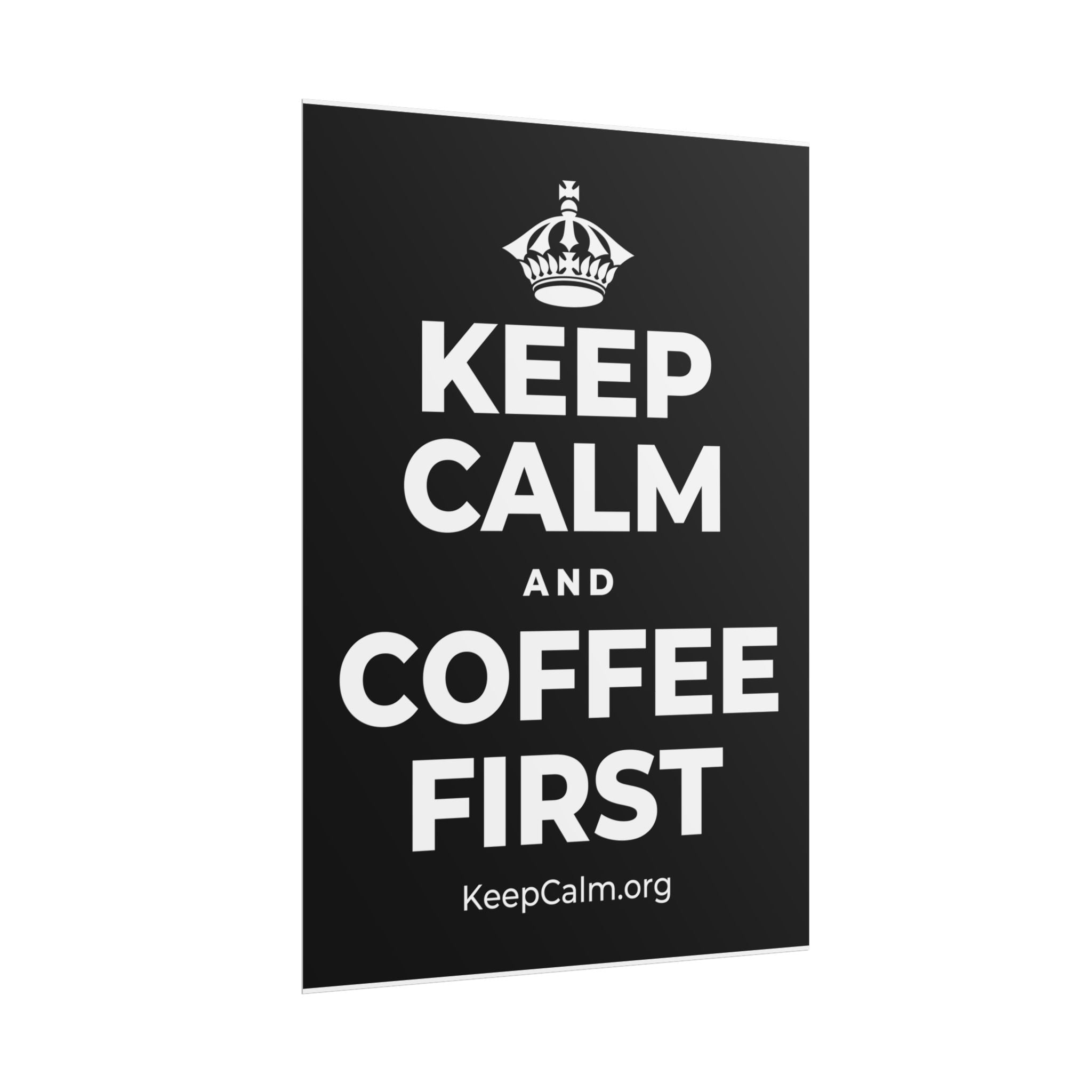 KEEP CALM AND COFFEE FIRST Poster