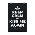 KEEP CALM AND KISS ME AGAIN Satin Poster (Dark)