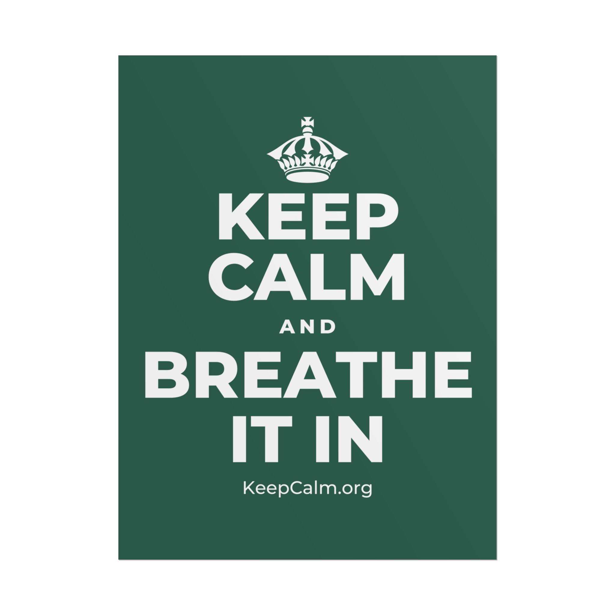 KEEP CALM AND BREATHE IT IN Poster