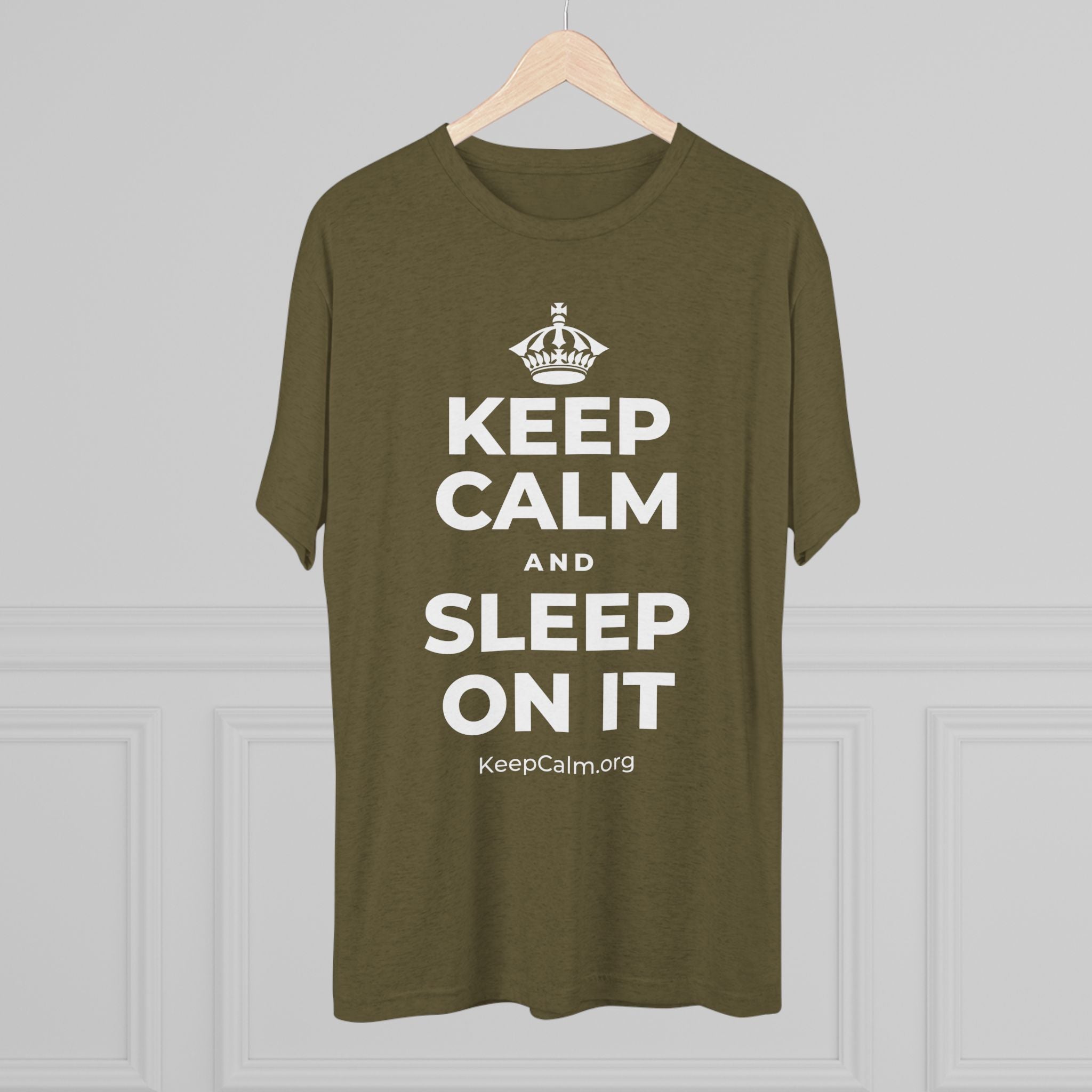 KEEP CALM AND SLEEP ON IT Tri-Blend Tee