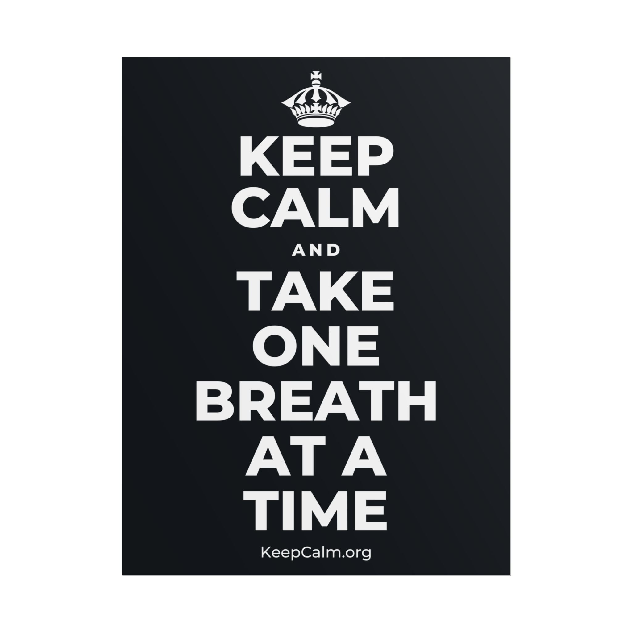 KEEP CALM AND TAKE ONE BREATH AT A TIME Poster (Dark)