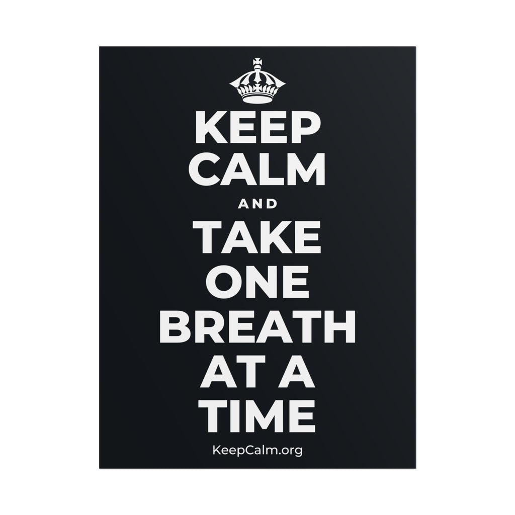 KEEP CALM AND TAKE ONE BREATH AT A TIME Poster (Dark)