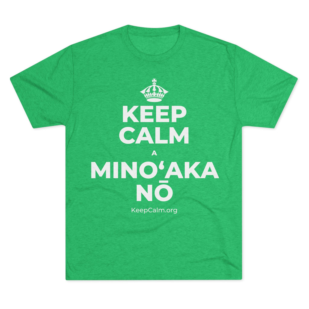 KEEP CALM A MINOʻAKA NŌ Tri-Blend Tee