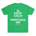 KEEP CALM A MINOʻAKA NŌ Tri-Blend Tee