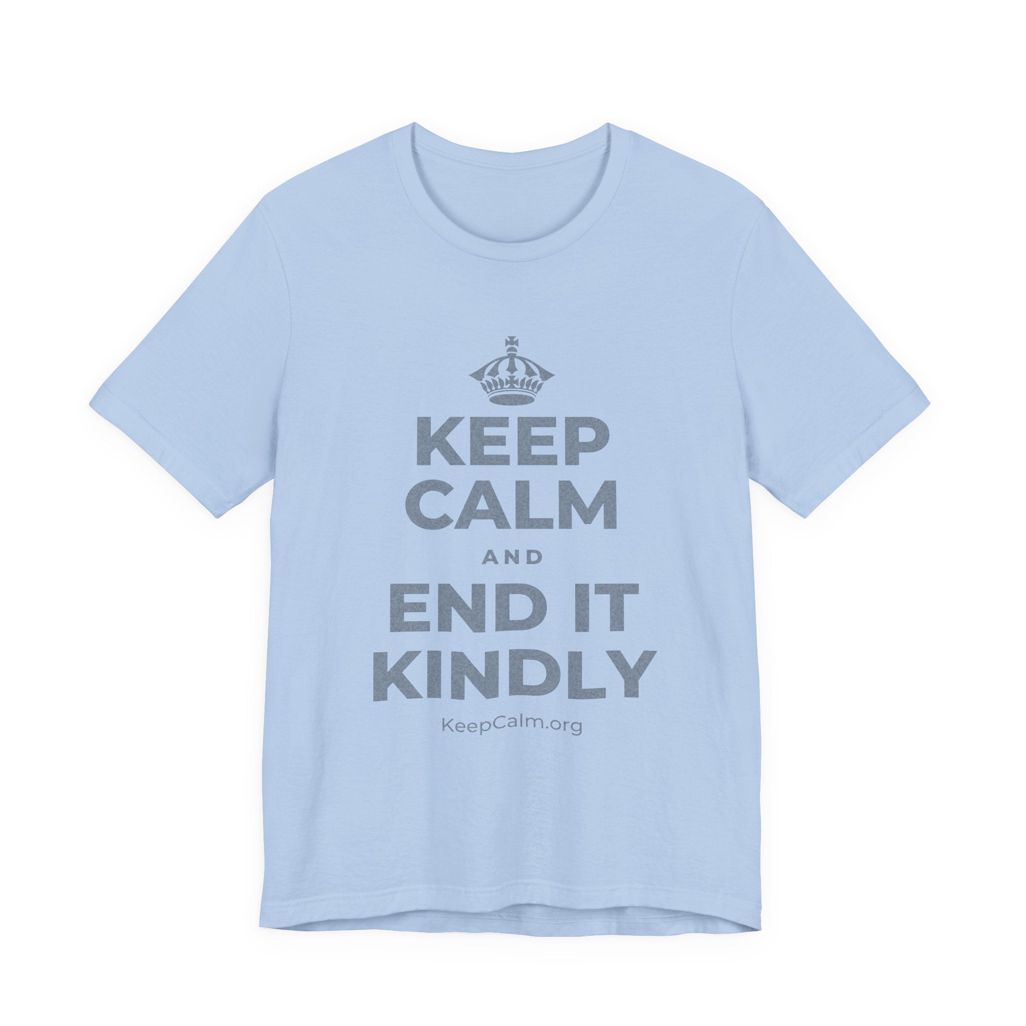 KEEP CALM AND END IT KINDLY T-Shirt (Baby Blue–Silver)