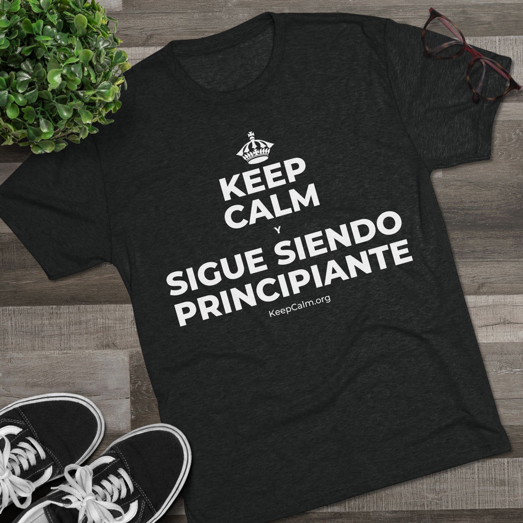 KEEP CALM Y SIGUE SIENDO PRINCIPIANTE Tri-Blend Tee