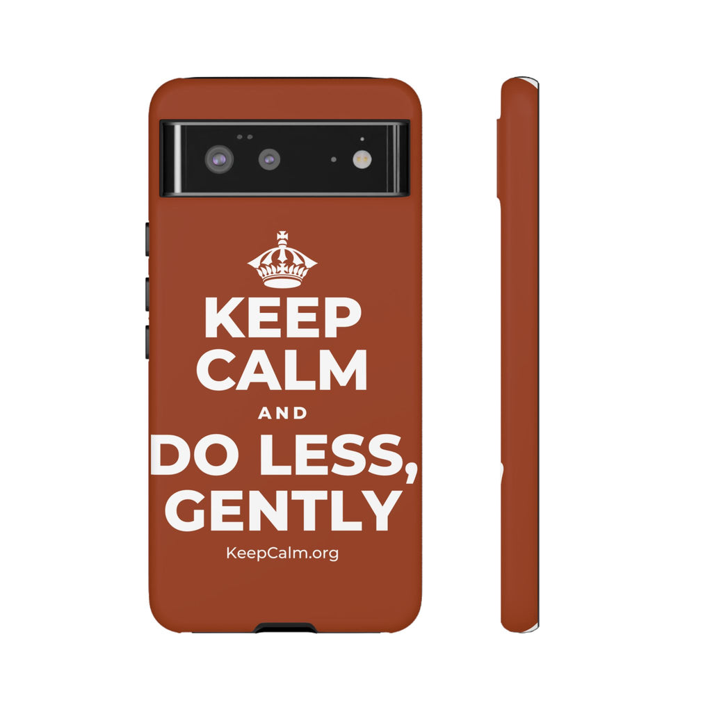 KEEP CALM AND DO LESS, GENTLY Phone Case