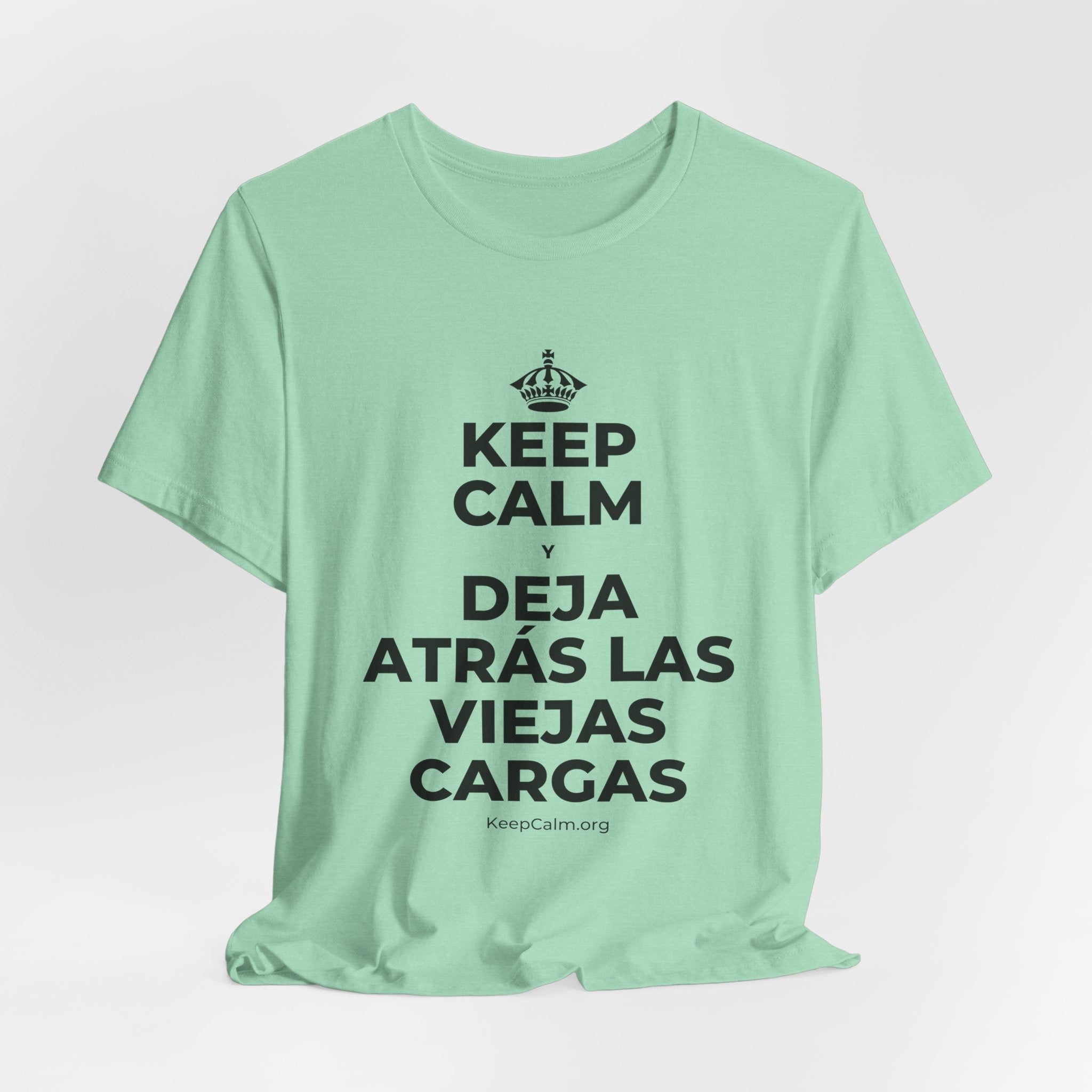KEEP CALM Y DEJA ATRÁS LAS VIEJAS CARGAS T-Shirt (Baby Blue–Silver)