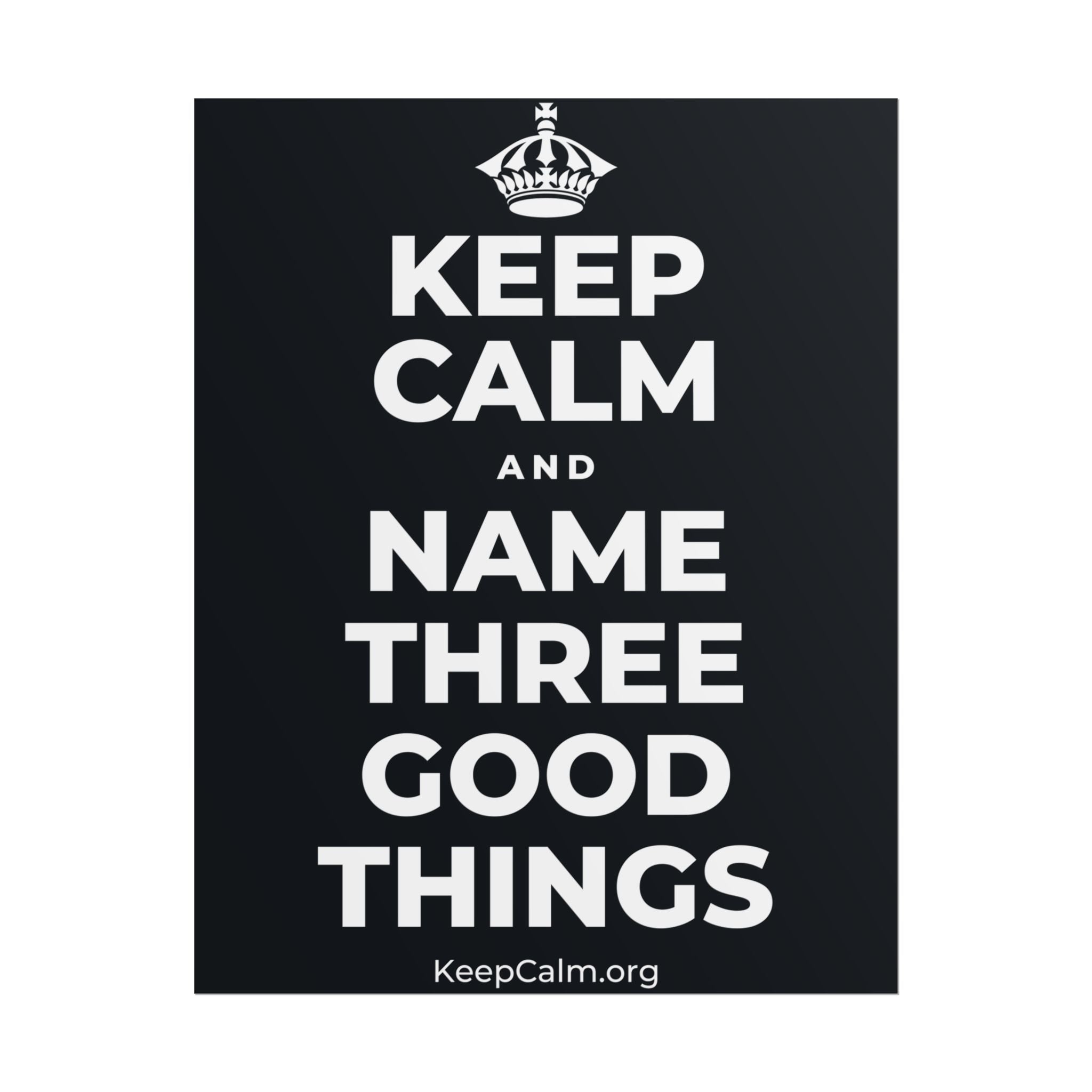 KEEP CALM AND NAME THREE GOOD THINGS Poster (Dark)