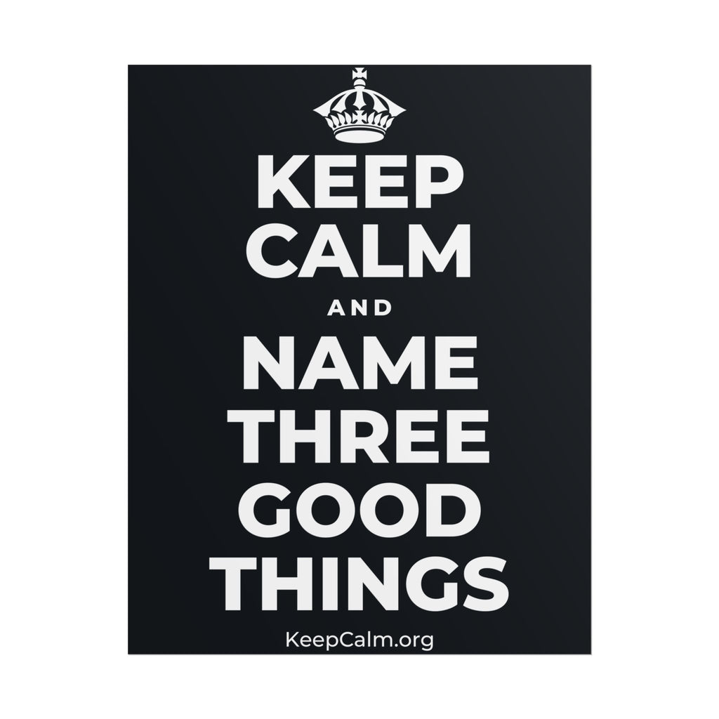 KEEP CALM AND NAME THREE GOOD THINGS Poster (Dark)