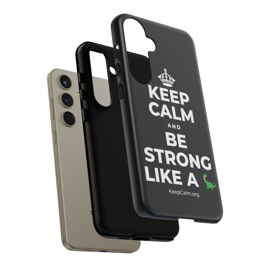 KEEP CALM AND BE STRONG LIKE A 🦕 Phone Case (Dark)