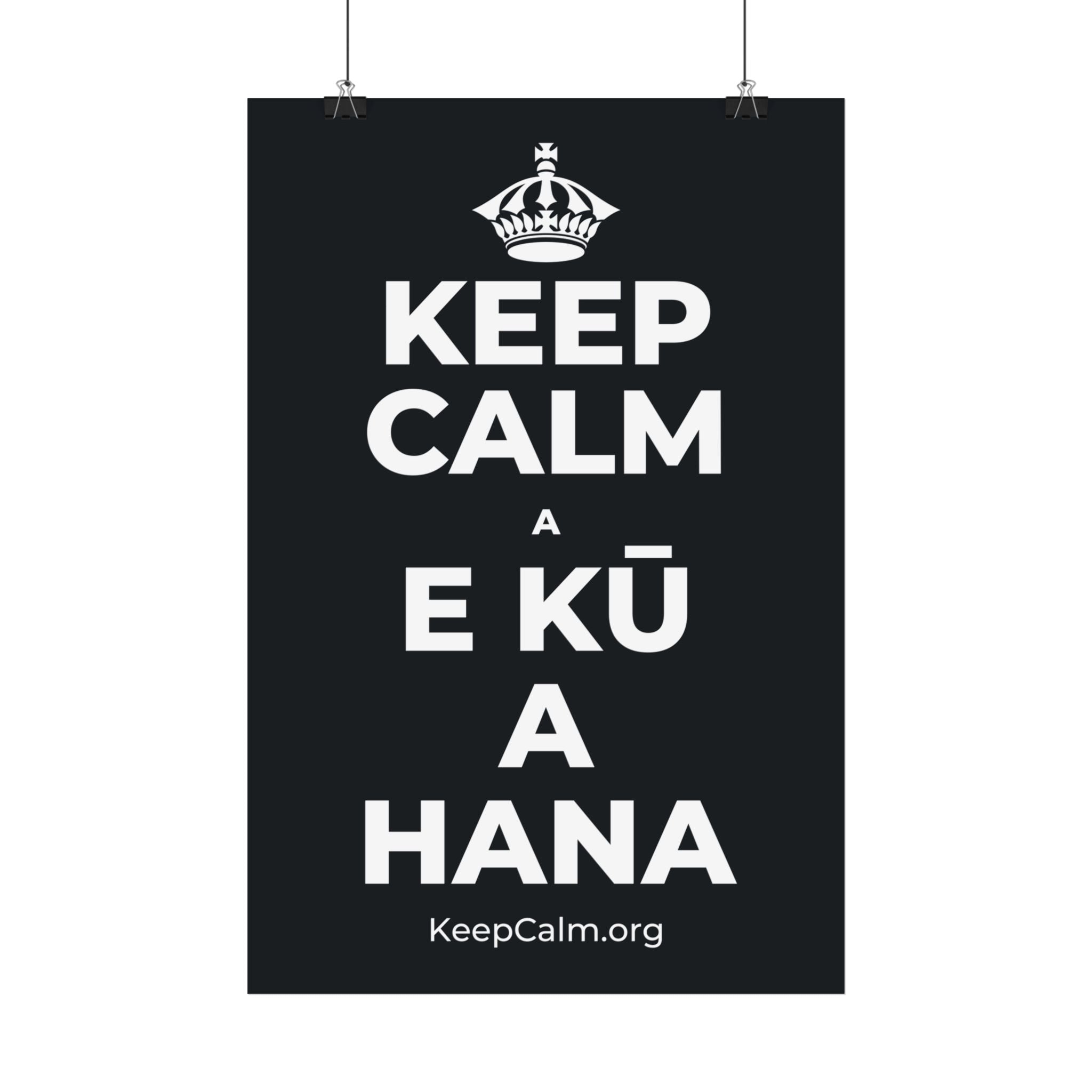 KEEP CALM A E KŪ A HANA Satin Poster (Dark)