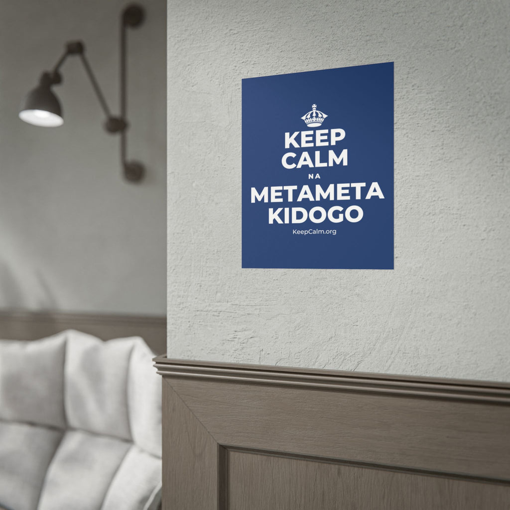 KEEP CALM NA METAMETA KIDOGO Poster