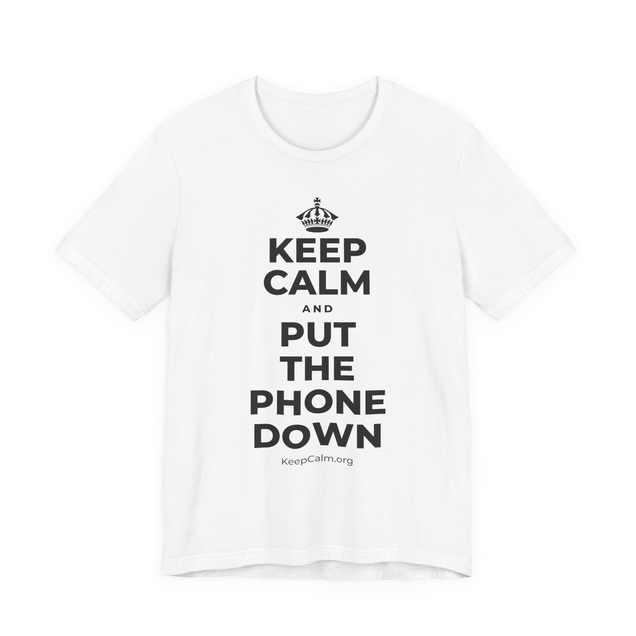 KEEP CALM AND PUT THE PHONE DOWN T-Shirt (White–Asphalt)