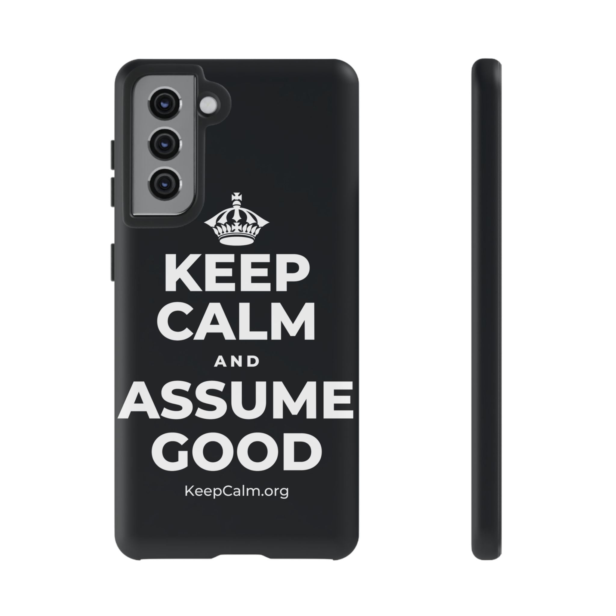 KEEP CALM AND ASSUME GOOD Phone Case (Dark)