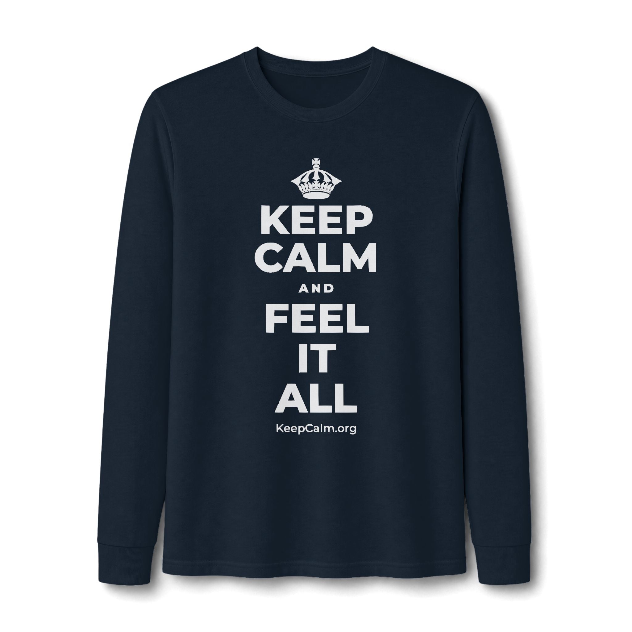 KEEP CALM AND FEEL IT ALL Long Sleeve Tee