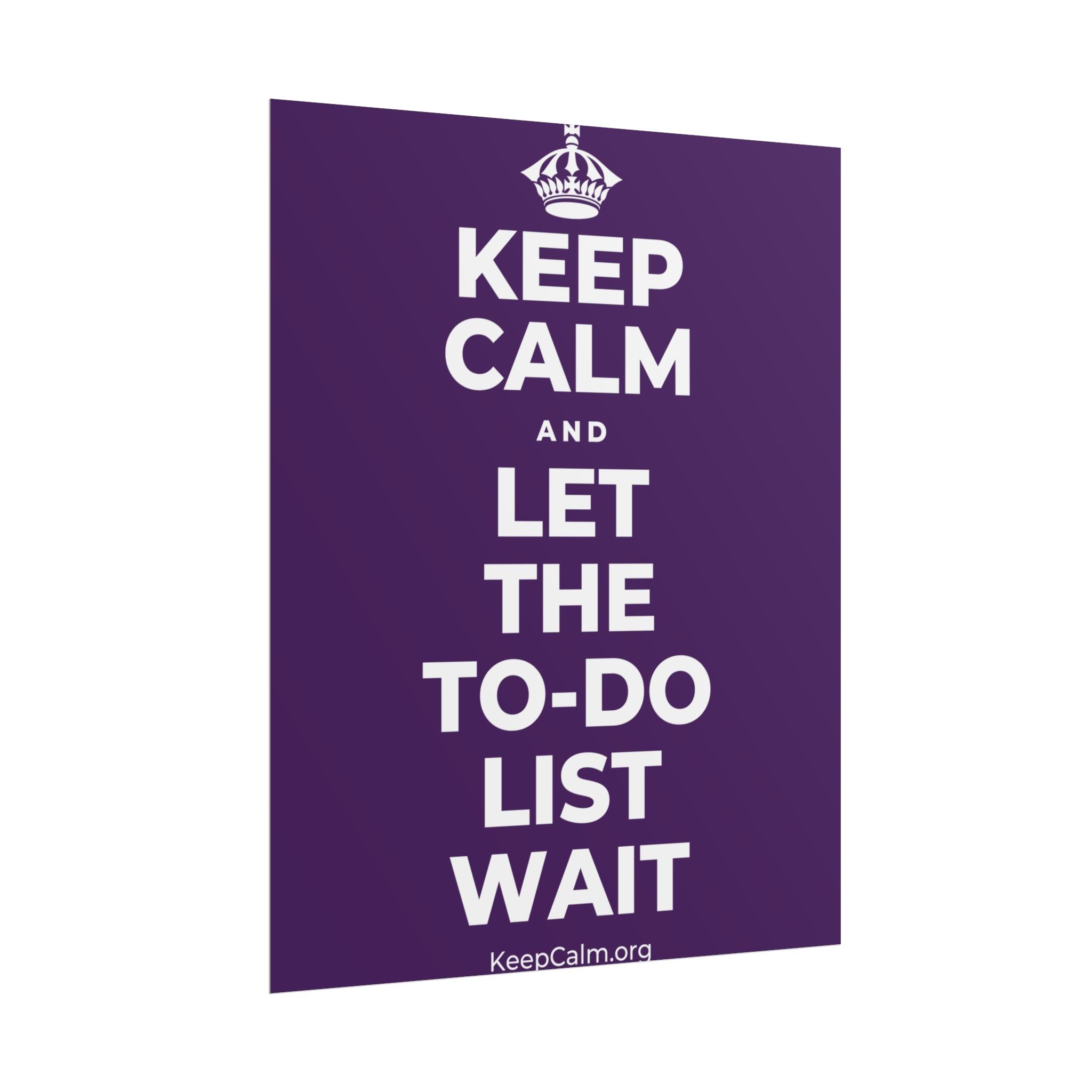 KEEP CALM AND LET THE TO-DO LIST WAIT Poster
