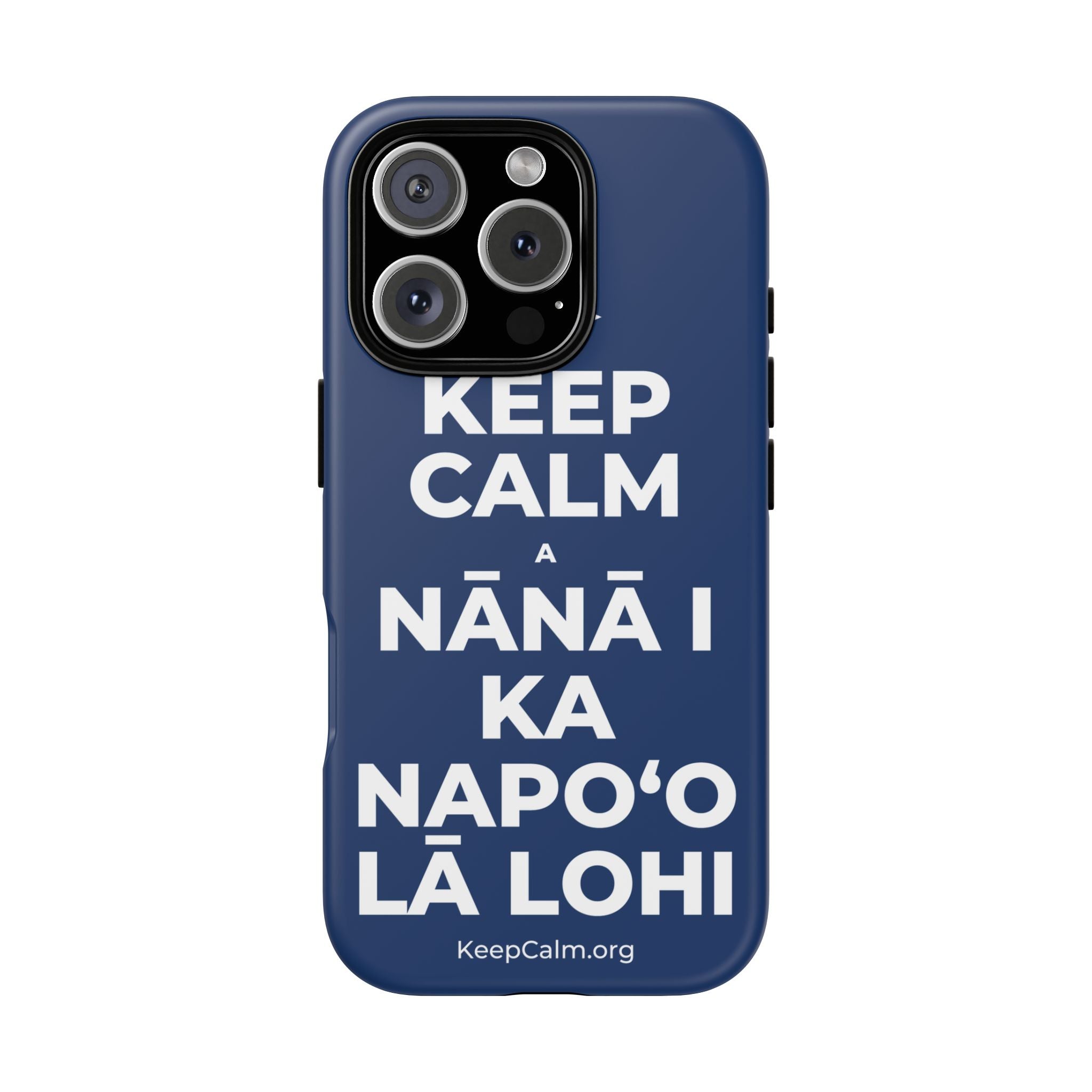 KEEP CALM A NĀNĀ I KA NAPOʻO LĀ LOHI Phone Case