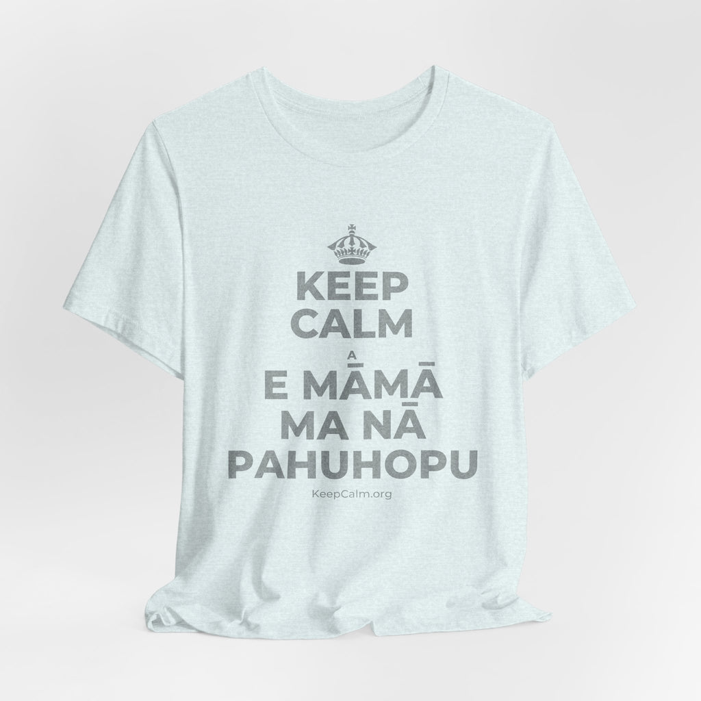 KEEP CALM A E MĀMĀ MA NĀ PAHUHOPU T-Shirt (Soft Cream–Heather Mauve)