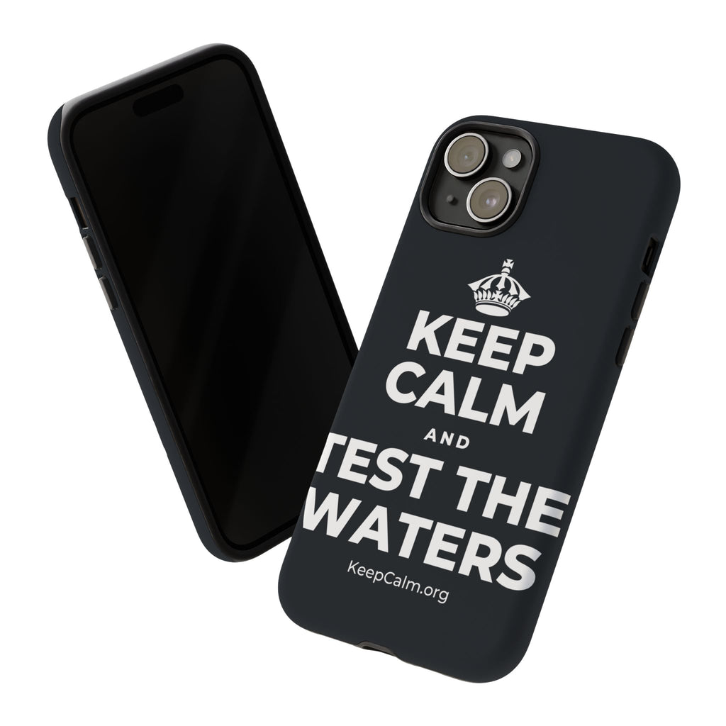 KEEP CALM AND TEST THE WATERS Phone Case (Dark)