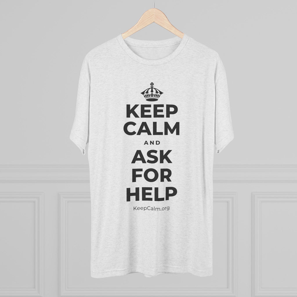 KEEP CALM AND ASK FOR HELP Tri-Blend Tee