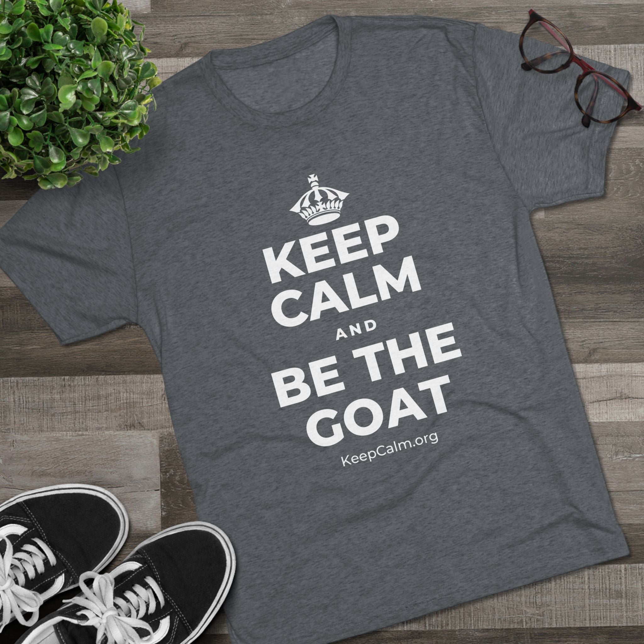 KEEP CALM AND BE THE GOAT Tri-Blend Tee