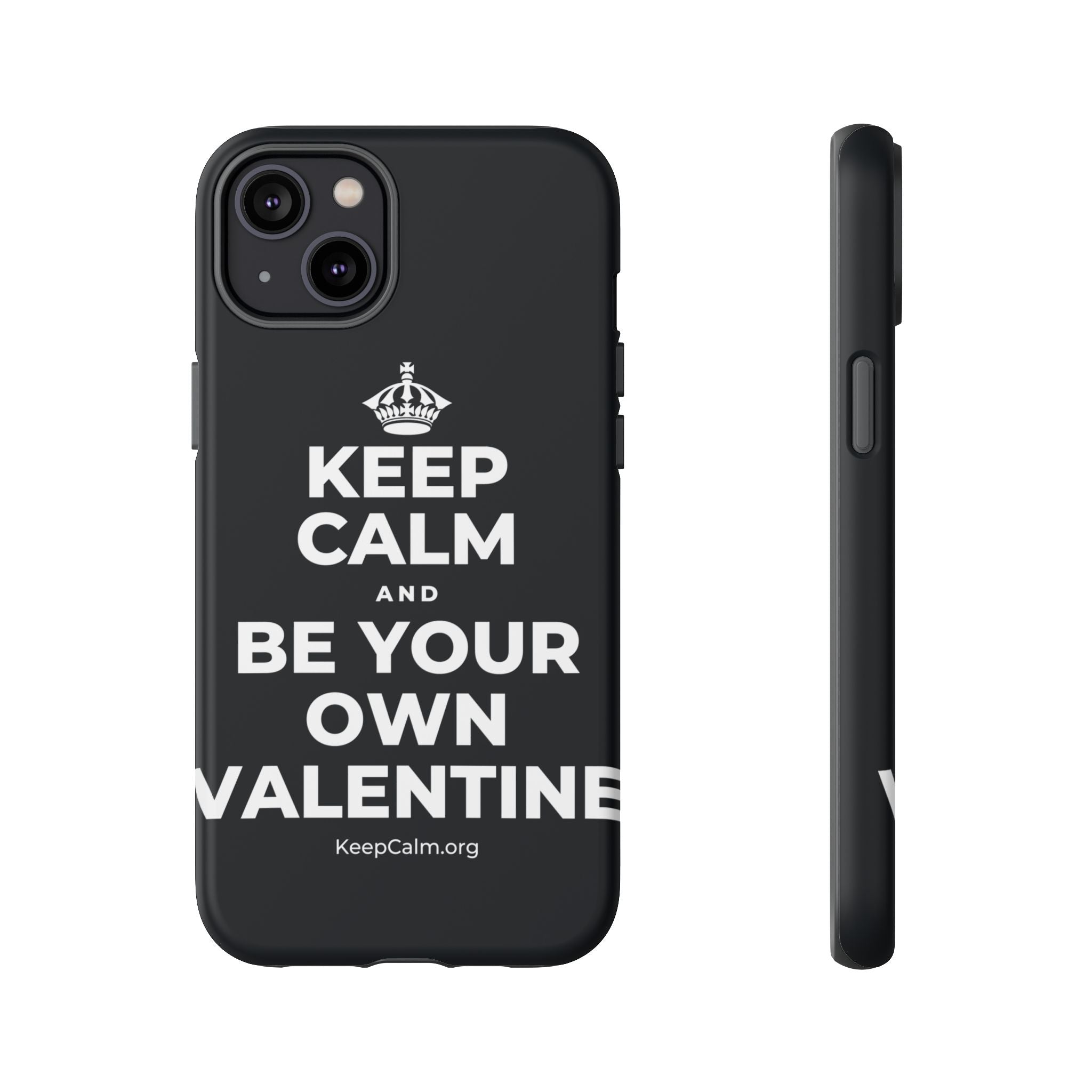 KEEP CALM AND BE YOUR OWN VALENTINE Phone Case (Dark)