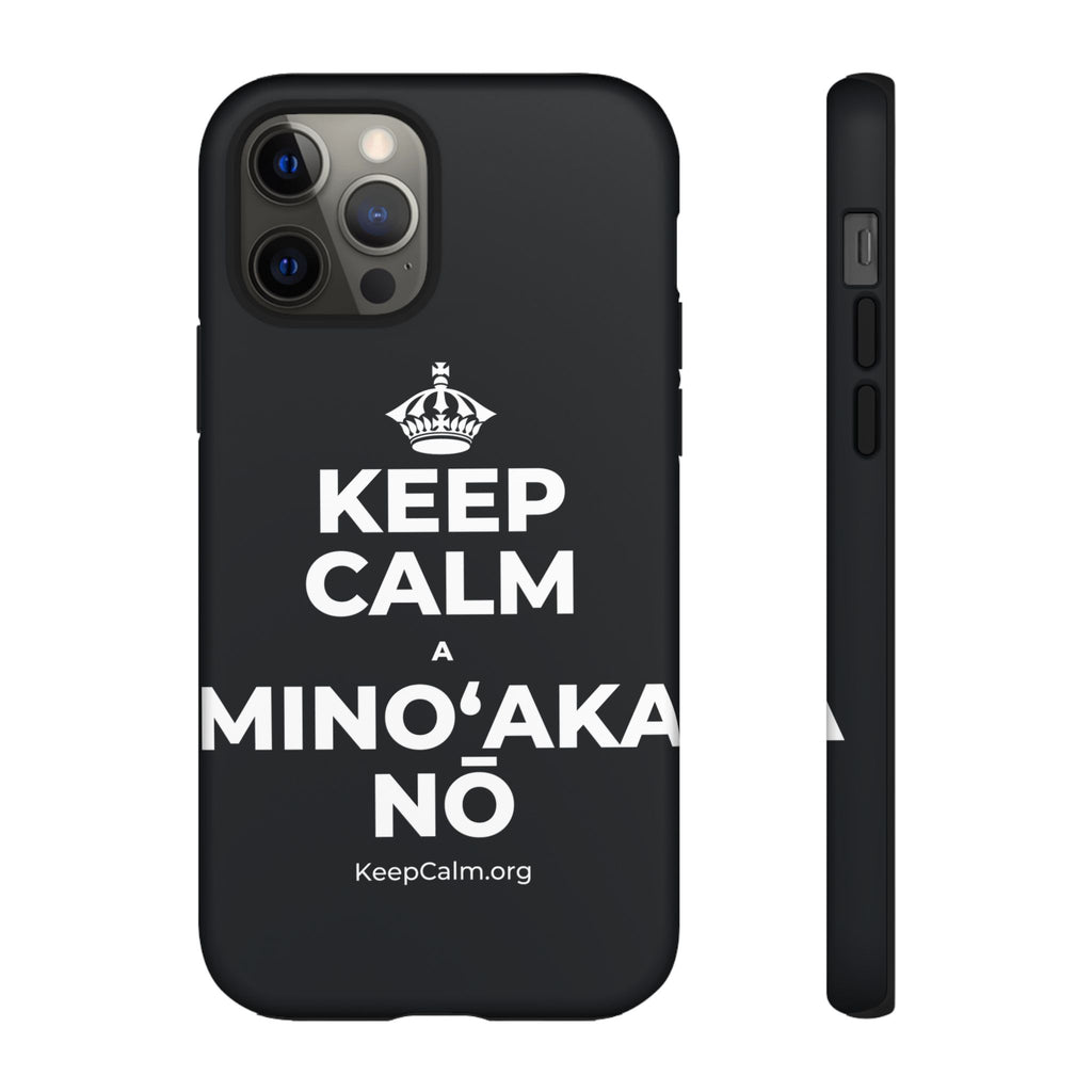KEEP CALM A MINOʻAKA NŌ Phone Case (Dark)