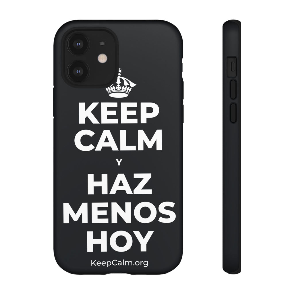 KEEP CALM Y HAZ MENOS HOY Phone Case (Dark)