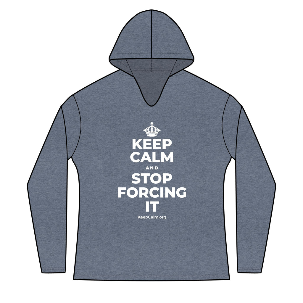 KEEP CALM AND STOP FORCING IT Women's Long Sleeve Hoodie
