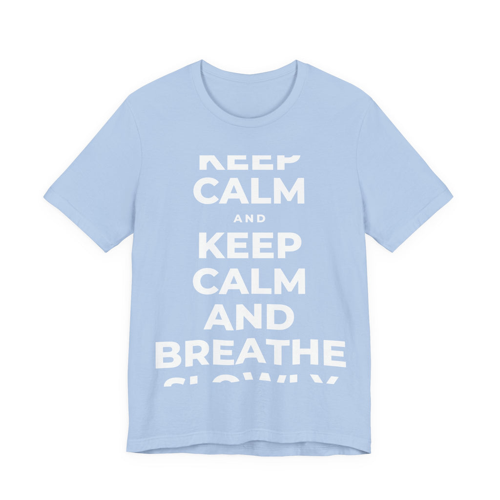 KEEP CALM AND BREATHE SLOWLY T-Shirt (Baby Blue–Silver)