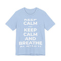 KEEP CALM AND BREATHE SLOWLY T-Shirt (Baby Blue–Silver)