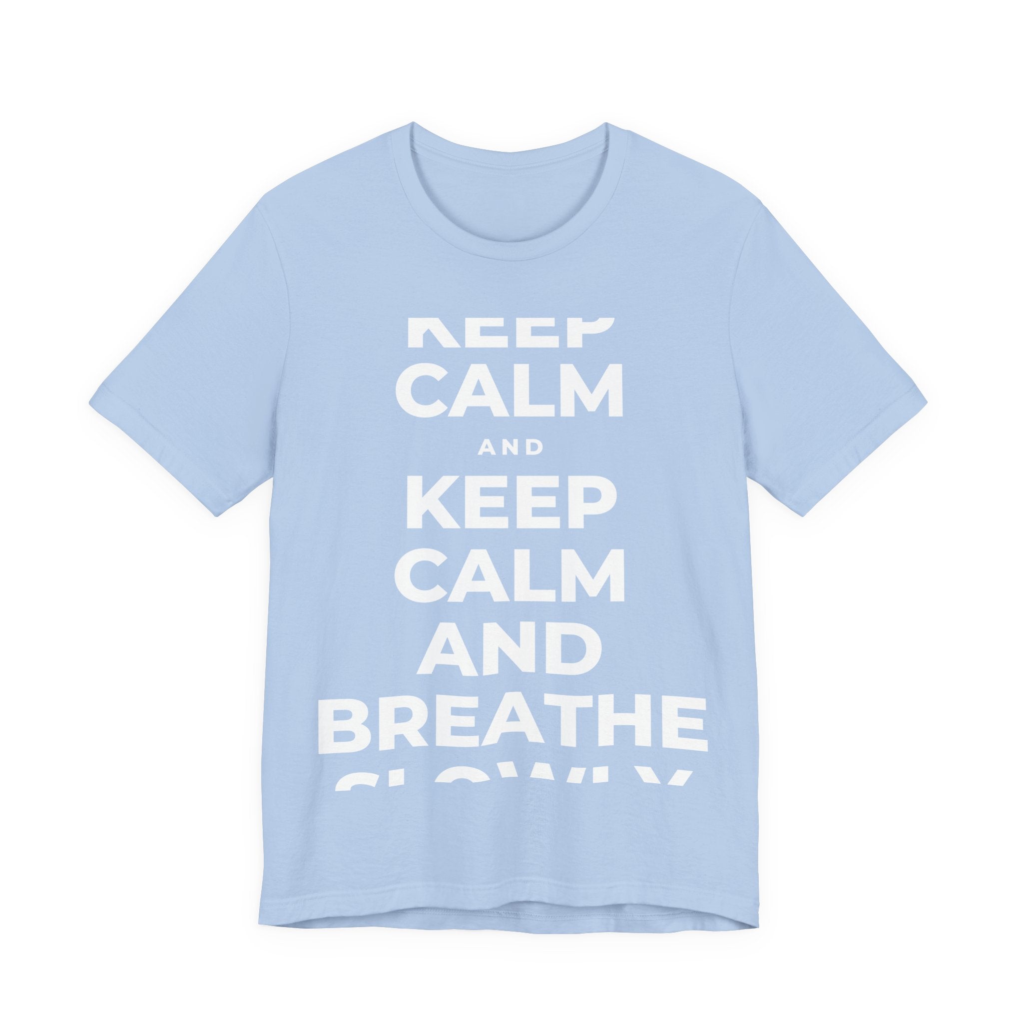 KEEP CALM AND BREATHE SLOWLY T-Shirt (Baby Blue–Silver)