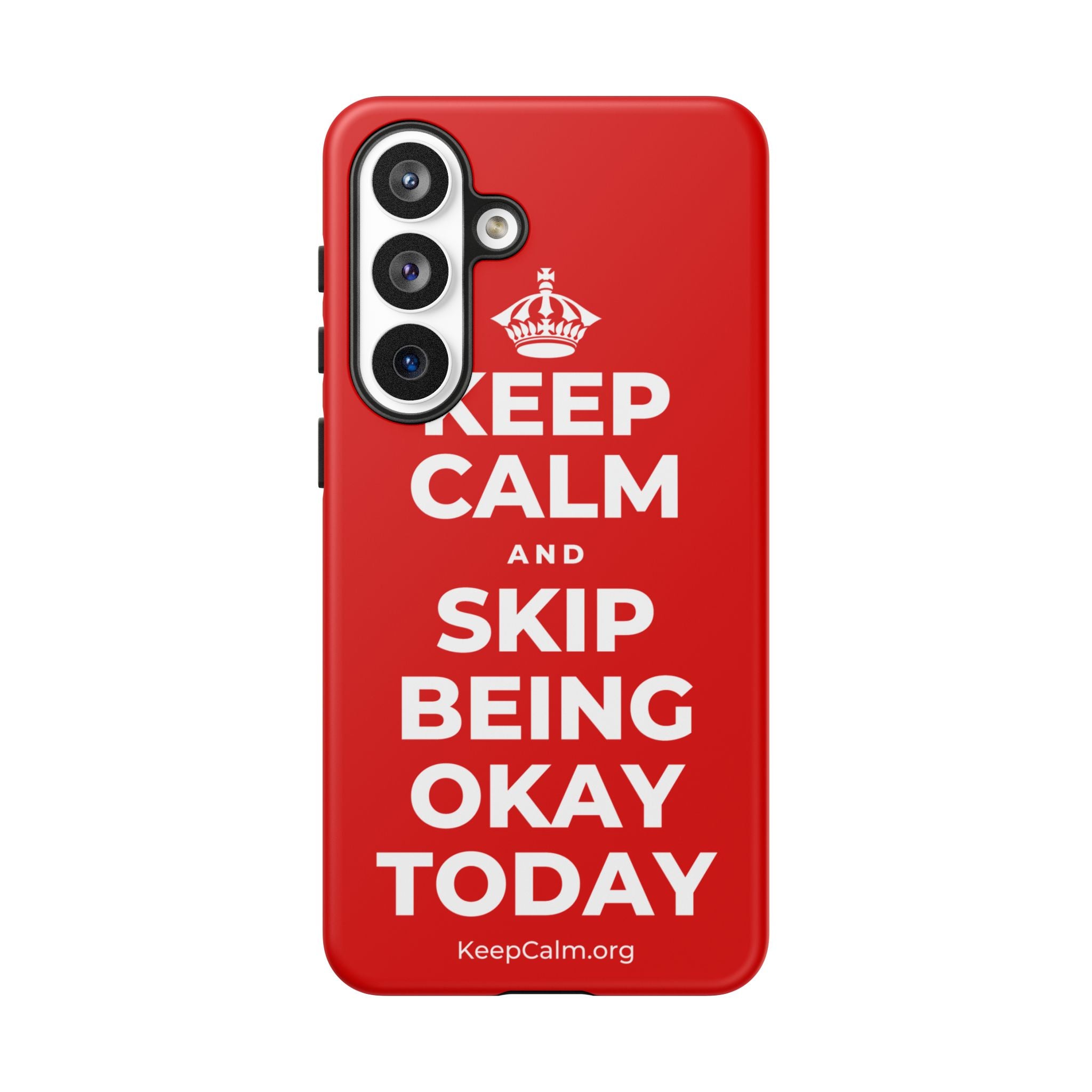 KEEP CALM AND SKIP BEING OKAY TODAY Phone Case