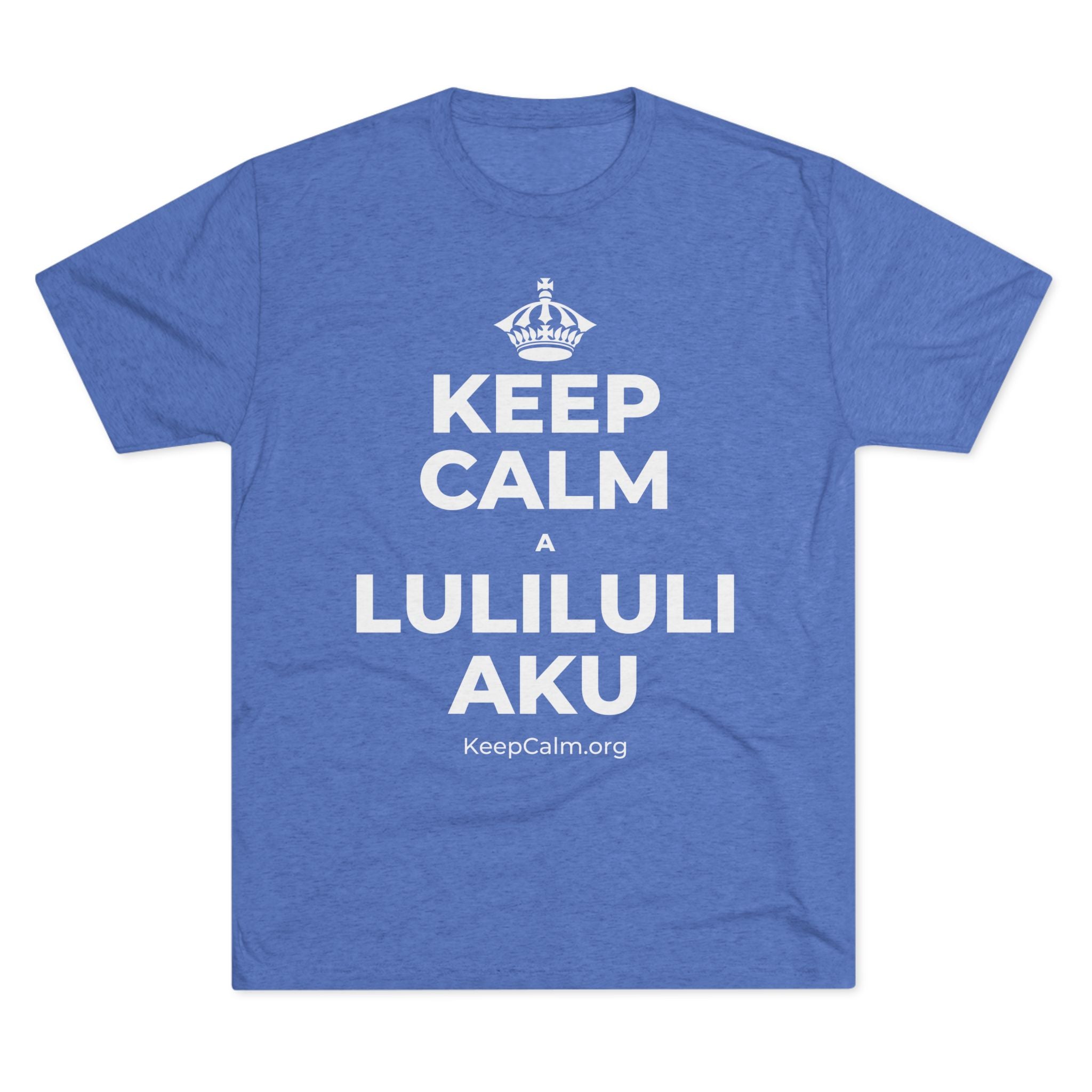 KEEP CALM A LULILULI AKU Tri-Blend Tee