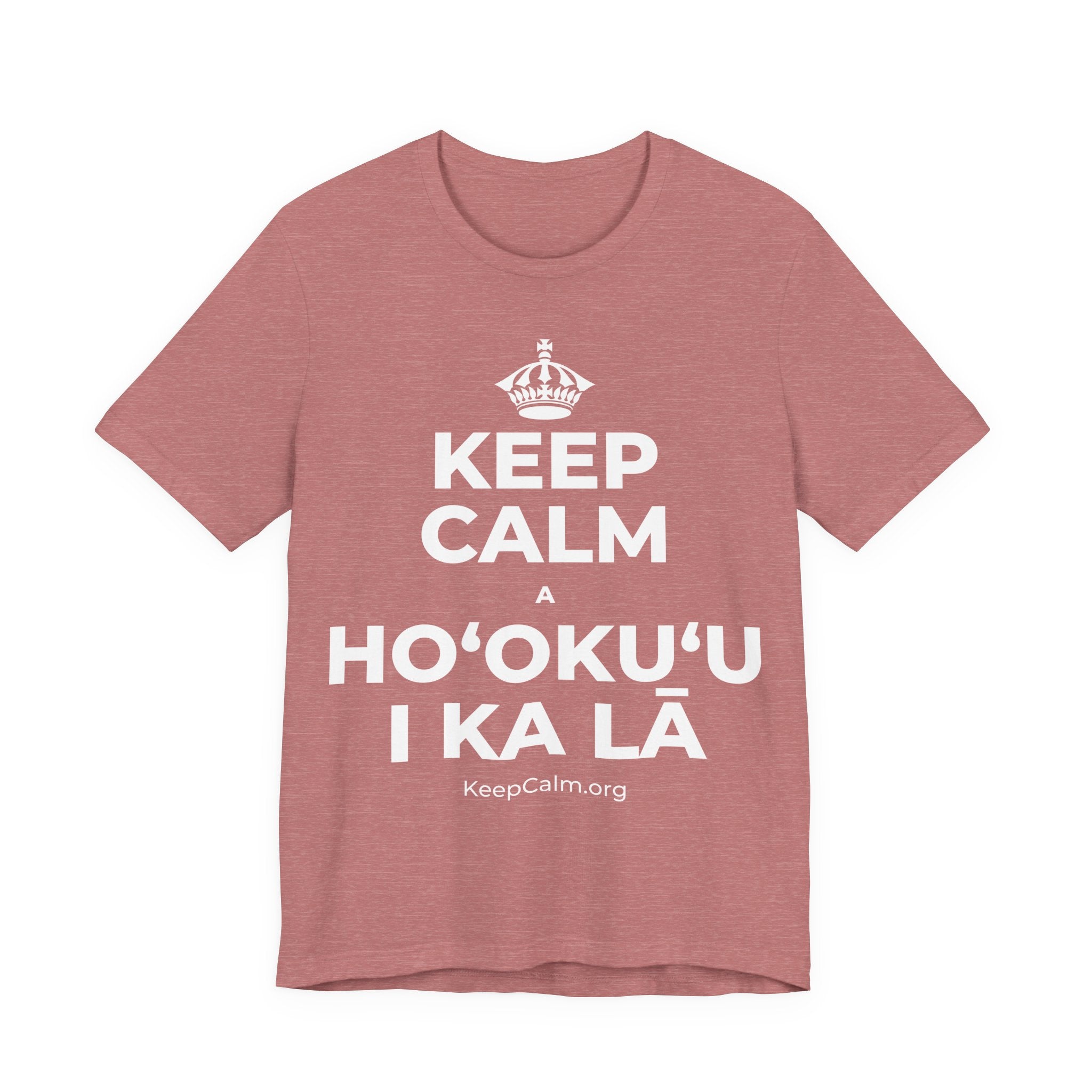 KEEP CALM A HOʻOKUʻU I KA LĀ T-Shirt (Soft Cream–Heather Mauve)