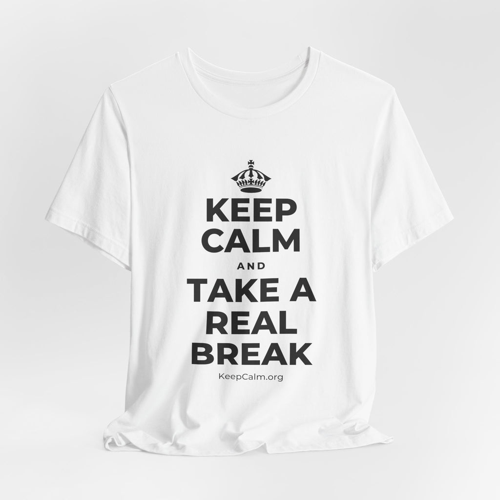 KEEP CALM AND TAKE A REAL BREAK T-Shirt (White–Asphalt)