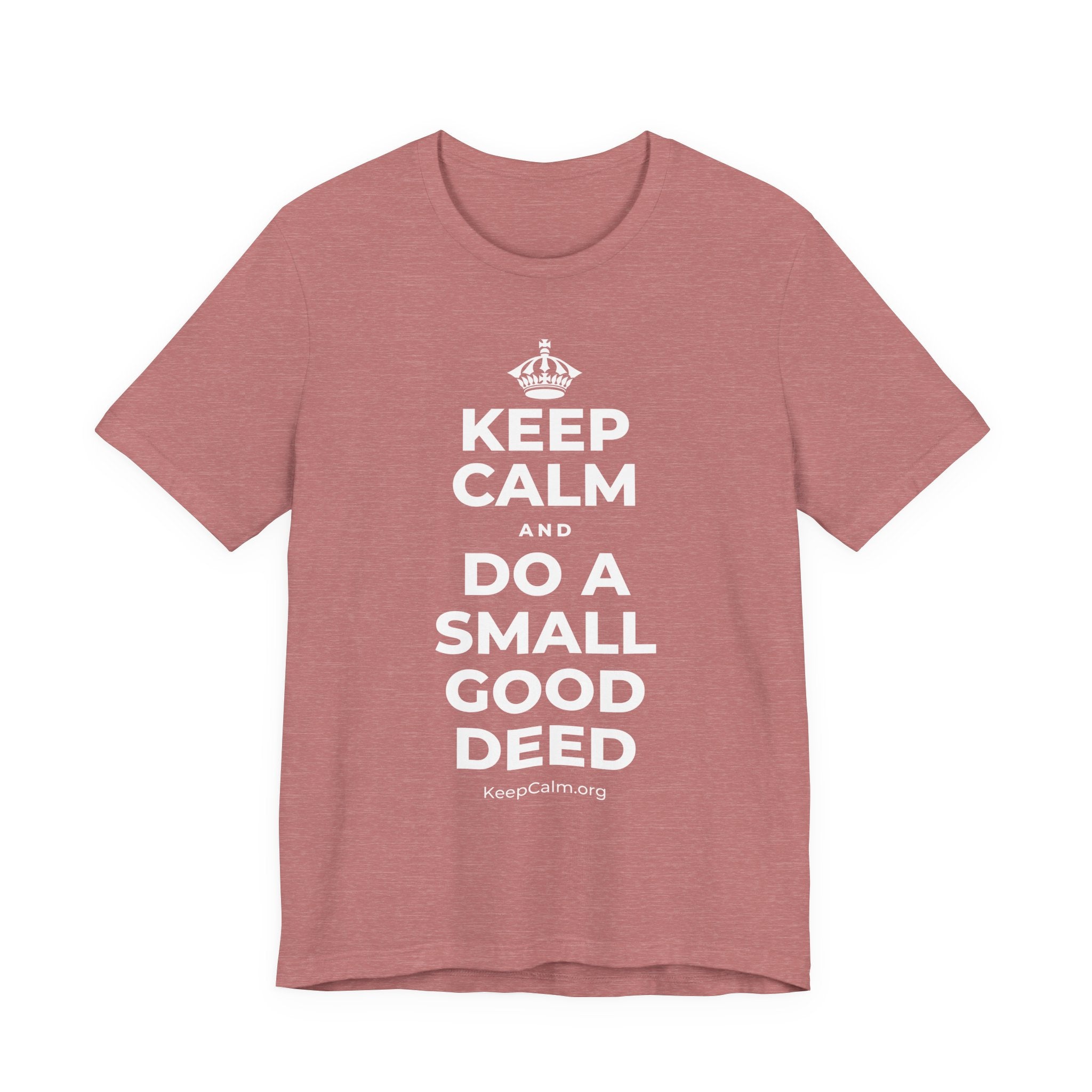 KEEP CALM AND DO A SMALL GOOD DEED T-Shirt (Soft Cream–Heather Mauve)