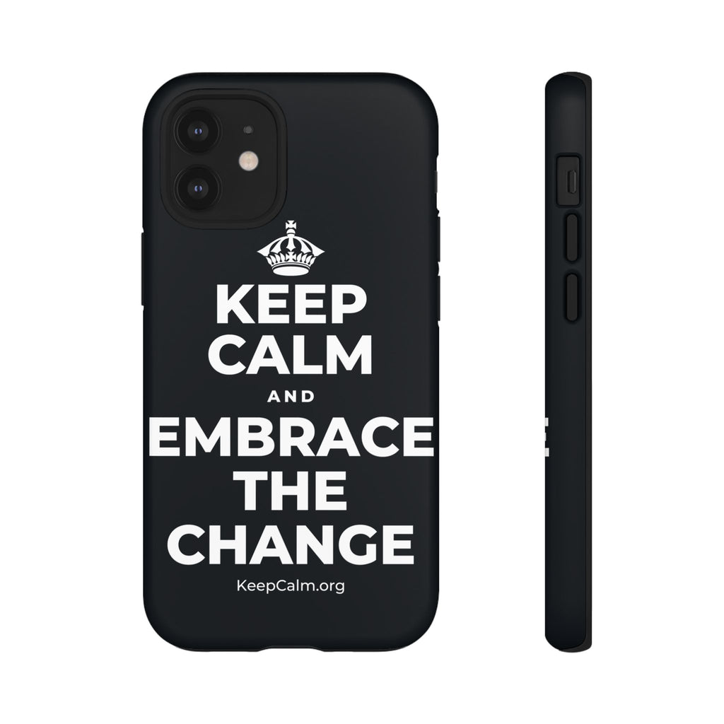 KEEP CALM AND EMBRACE THE CHANGE Phone Case (Dark)
