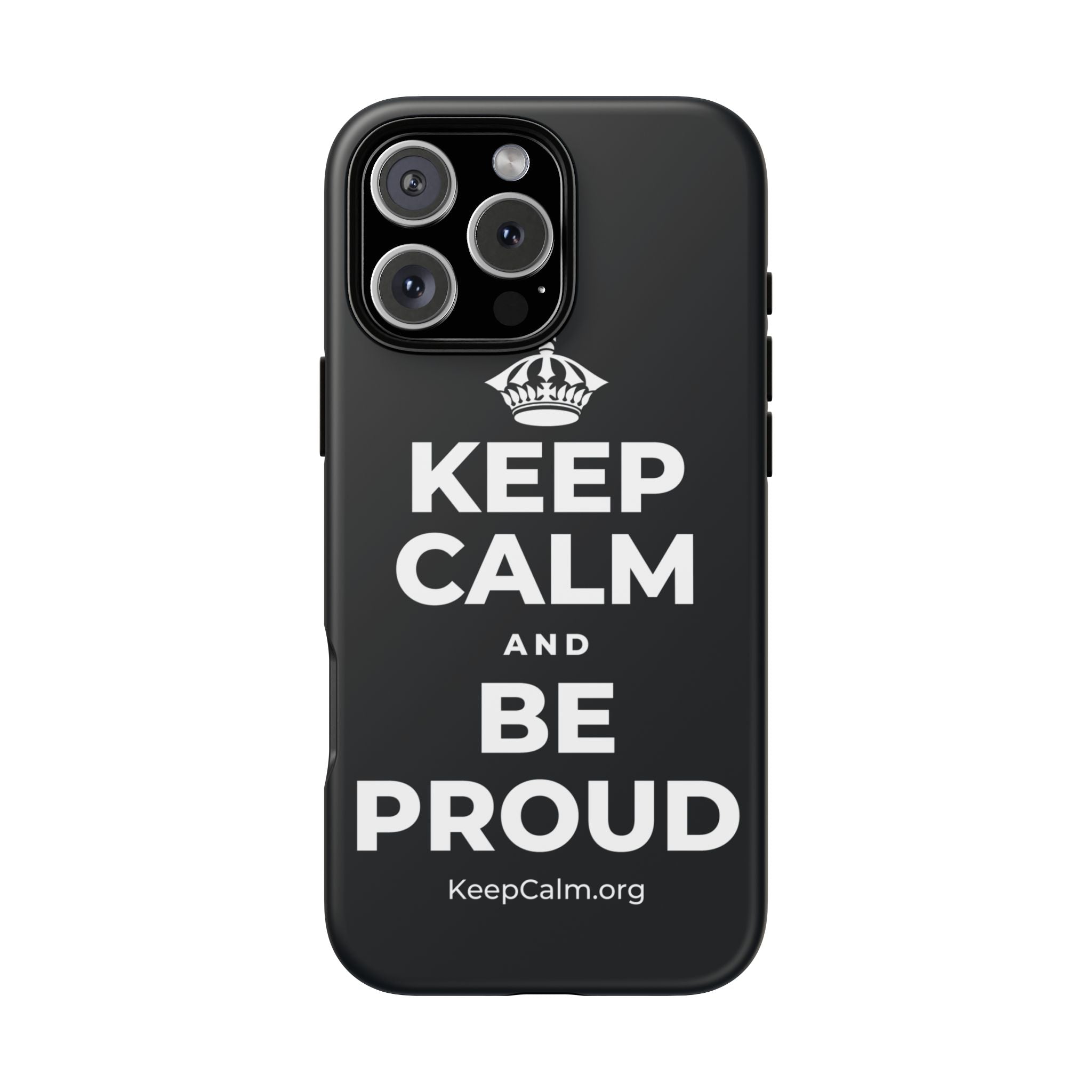 KEEP CALM AND BE PROUD Phone Case (Dark)