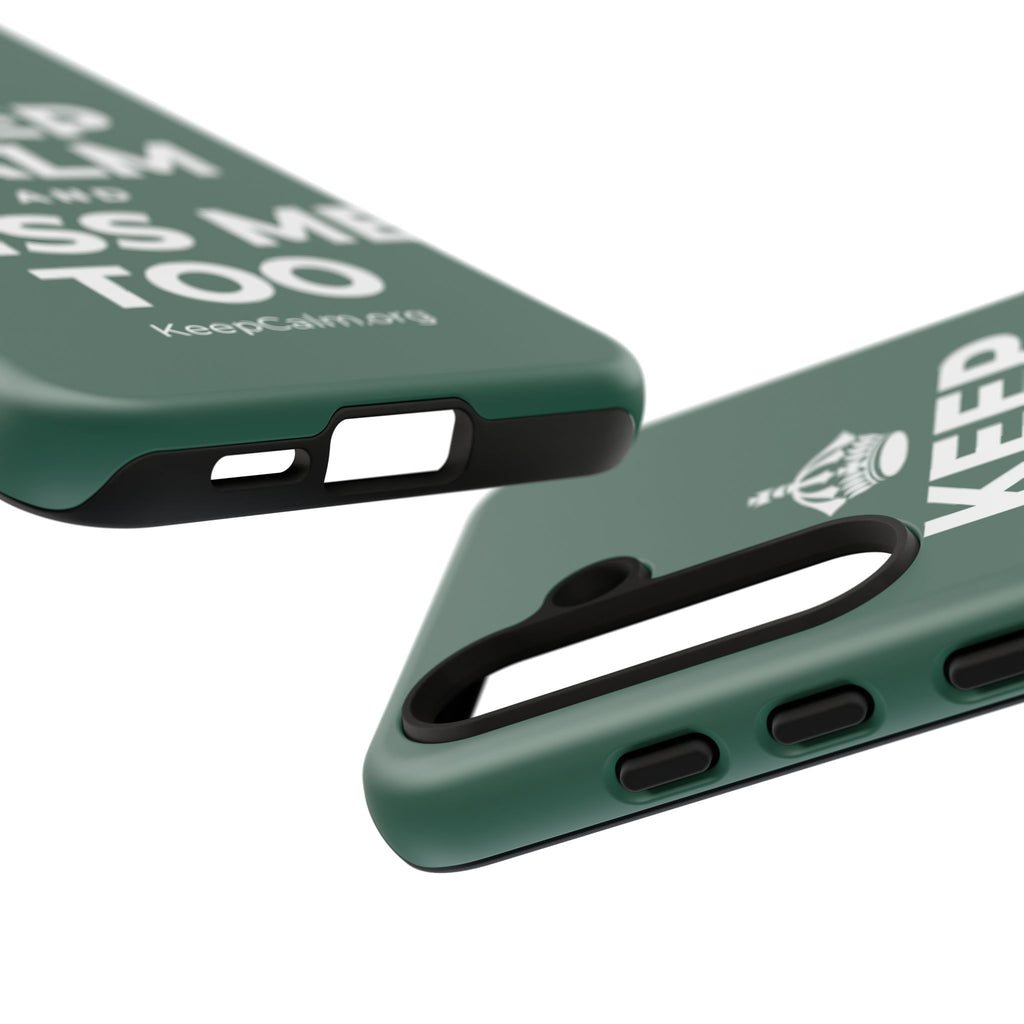 KEEP CALM AND MISS ME TOO Phone Case