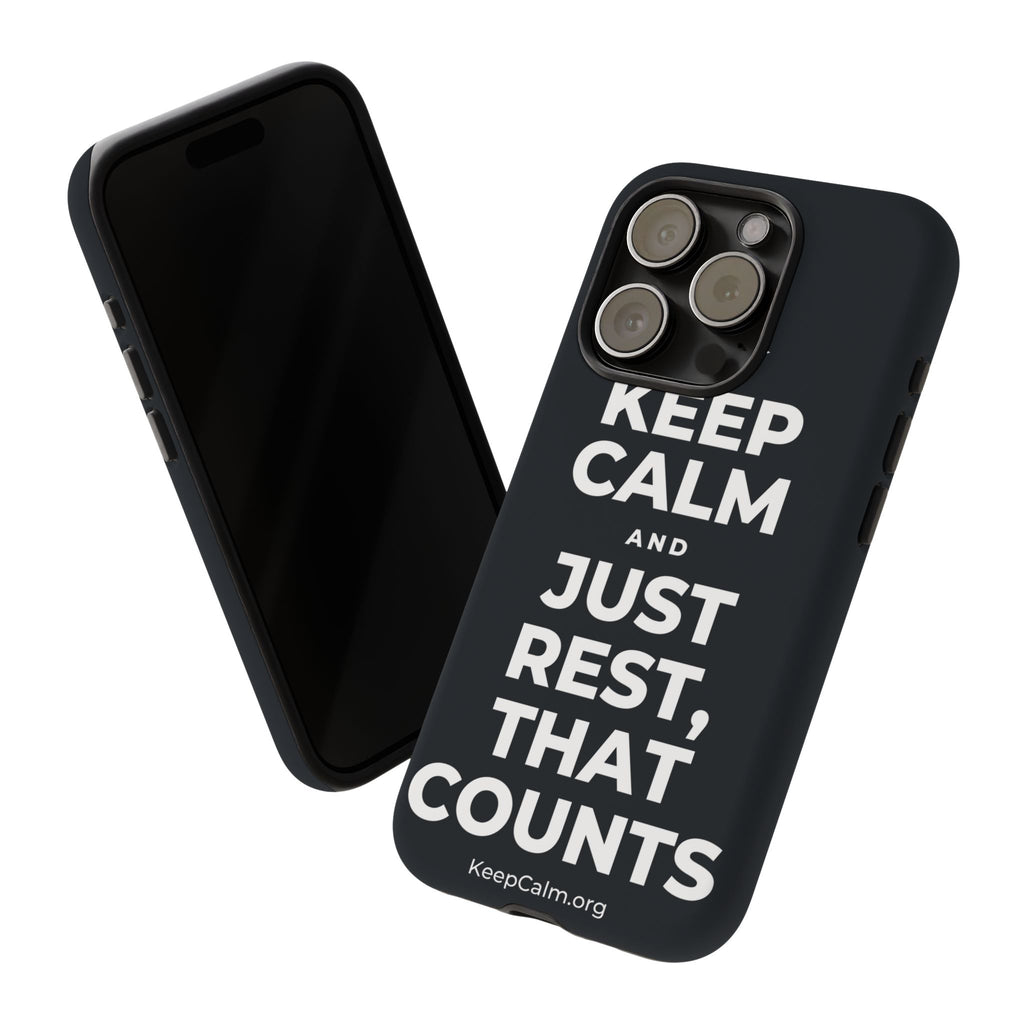 KEEP CALM AND JUST REST, THAT COUNTS Phone Case (Dark)