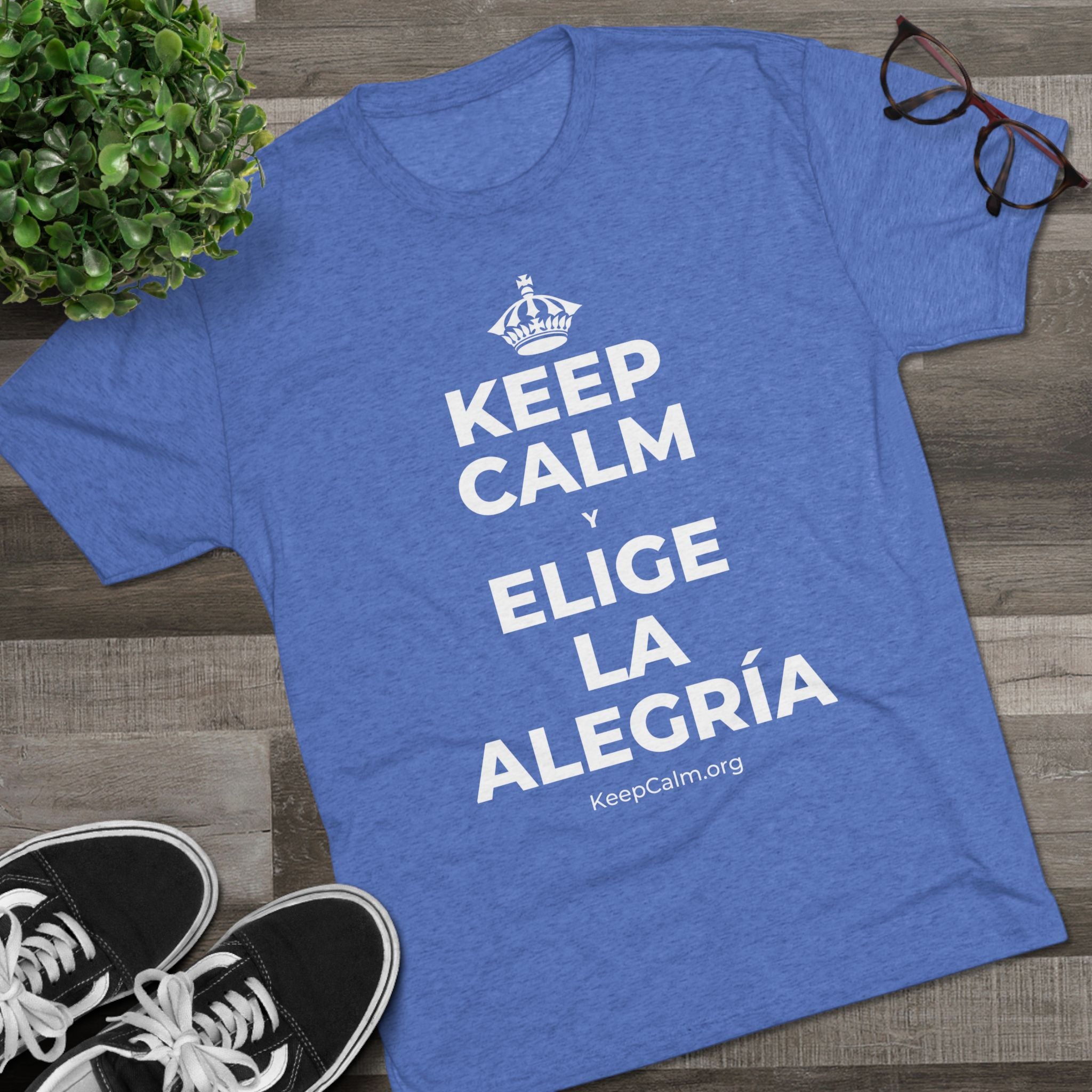 KEEP CALM Y ELIGE LA ALEGRÍA Tri-Blend Tee