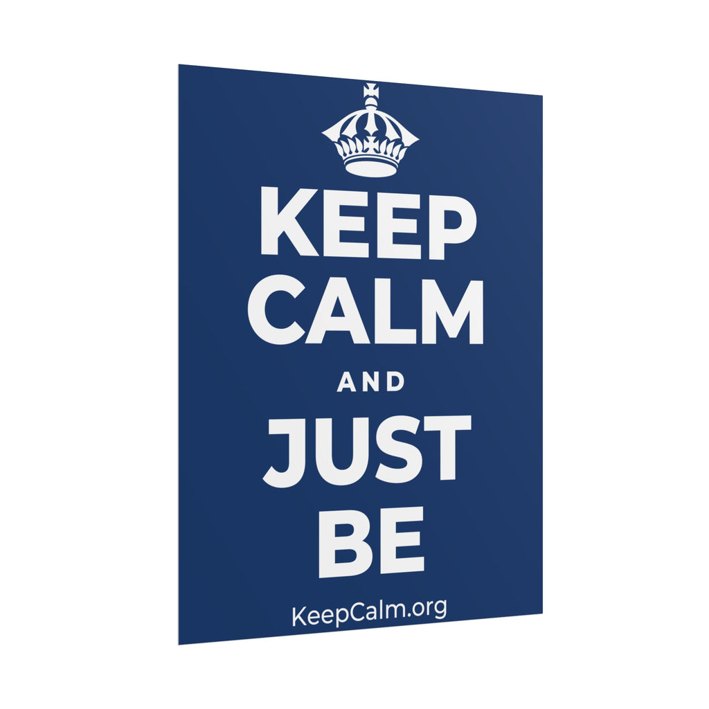 KEEP CALM AND JUST BE Poster