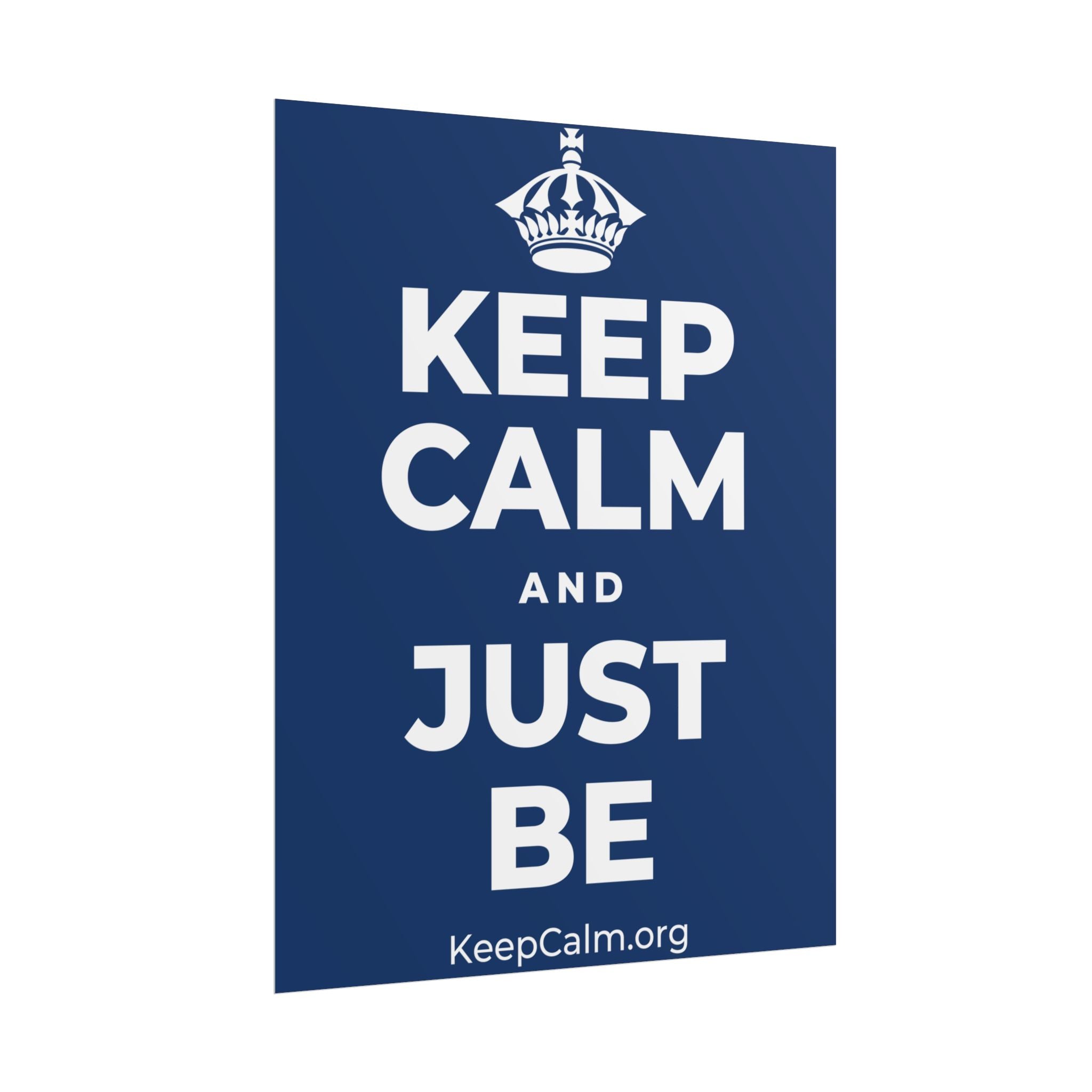 KEEP CALM AND JUST BE Poster